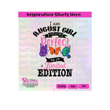 I Am August Girl I May Not Be Perfect But I Am A Limited Edition - Transparent PNG, SVG  - Silhouette, Cricut, Scan N Cut