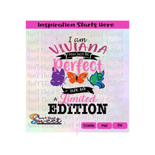 I Am Viviana | I May Not Be Perfect | I'm A Limited Edition | Butterflies - Transparent PNG, SVG  - Silhouette, Cricut, Scan N Cut