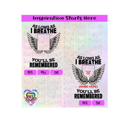 As Long As I Breathe You'll Be Remembered | Angel Wings | Picture Slot-Personalize - Transparent PNG SVG DXF - Silhouette, Cricut, ScanNCut