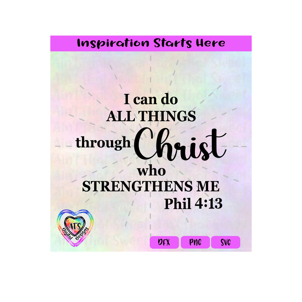 I Can Do All Things Through Christ Who Strengthens Me | Phil 4:13 - Transparent PNG SVG DXF - Silhouette, Cricut, ScanNCut