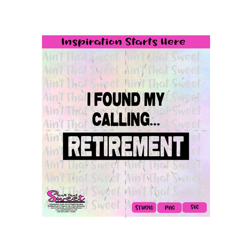 I Found My Calling | Retirement - Transparent PNG, SVG  - Silhouette, Cricut, Scan N Cut