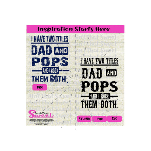 I Have Two Titles - Dad and Pops And I Rock Them Both - Transparent PNG, SVG - Silhouette, Cricut, Scan N Cut