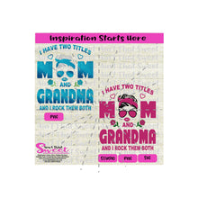 I Have Two Titles | Mom and Grandma | Messy Bun | Sunglasses | Flowers - Transparent PNG, SVG  - Silhouette, Cricut, Scan N Cut