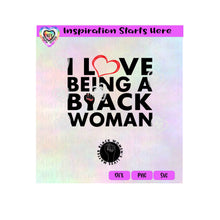 I Love {Heart} Being A Black Woman - Transparent PNG SVG DXF - Silhouette, Cricut, ScanNCut