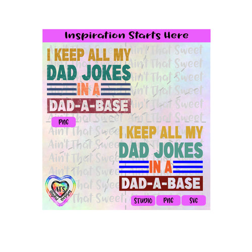 I Keep All My Dad Jokes In A Dad-A-Base - Transparent PNG, SVG, DXF - Silhouette, Cricut, Scan N Cut