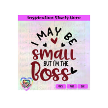 I May Be Small But I'm The Boss | Hearts - Transparent PNG SVG DXF - Silhouette, Cricut, ScanNCut