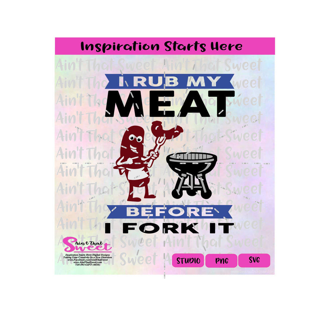 I Rub My Meat Before I Fork It - Sausage Man and Grill  - Transparent PNG, SVG  - Silhouette, Cricut, Scan N Cut
