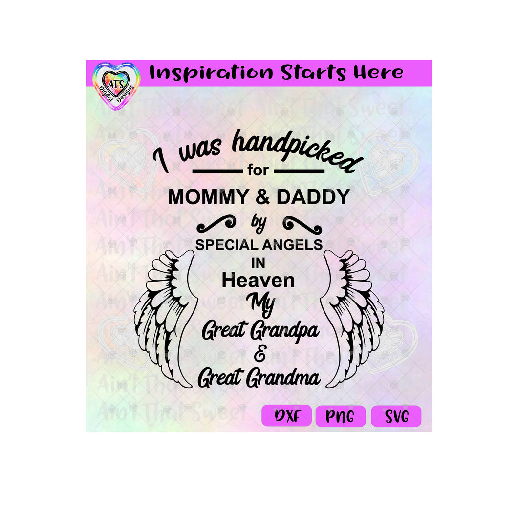 I Was Handpicked For Mommy & Daddy By Special Angels - My Great Grandpa & Great Grandma | Wings - Transparent PNG SVG DXF - Silhouette, Cricut, ScanNCut