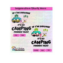 If I'm Drunk It's My Camping Friends' Fault - Transparent PNG, SVG - Silhouette, Cricut, Scan N Cut