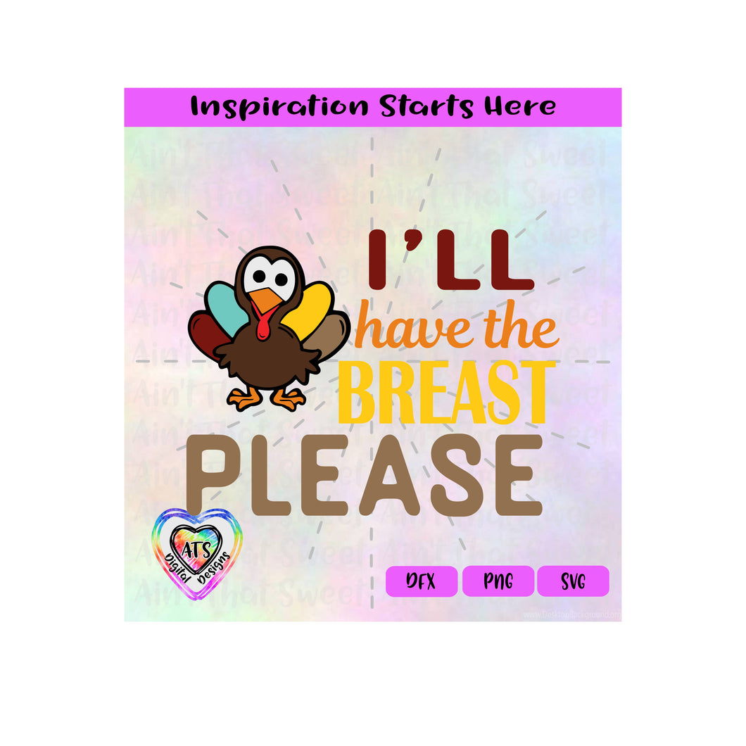 I'll Have The Breast Please | Turkey - Transparent PNG SVG DXF - Silhouette, Cricut, ScanNCut