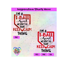 I'm A T-Ball Aunt | We Don't Do that Keep Calm Thing | Baseball Home Plate - Transparent PNG SVG DXF - Silhouette, Cricut, Scan N Cut