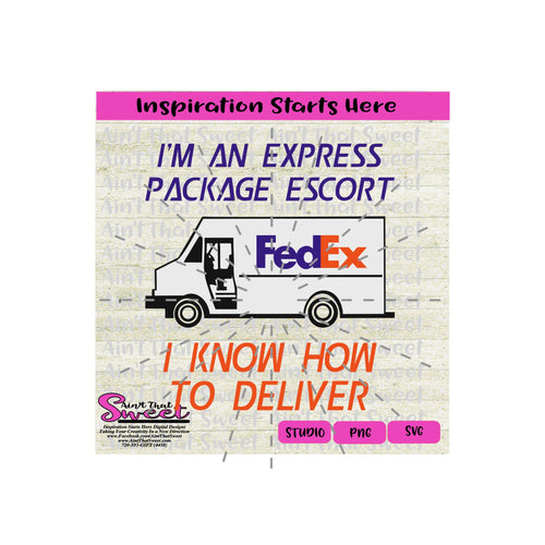 I'm An Express Package Escort I Know How To Deliver -FEDEX - PNG, SVG  - Silhouette, Cricut, Scan N Cut