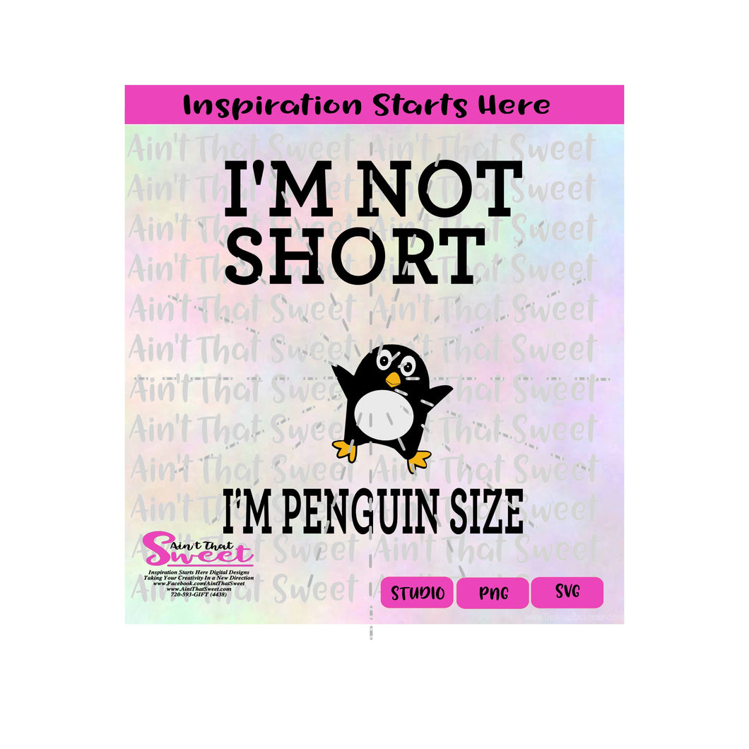 I'm Not Short | I'm Penguin Sized - Transparent PNG, SVG  - Silhouette, Cricut, Scan N Cut