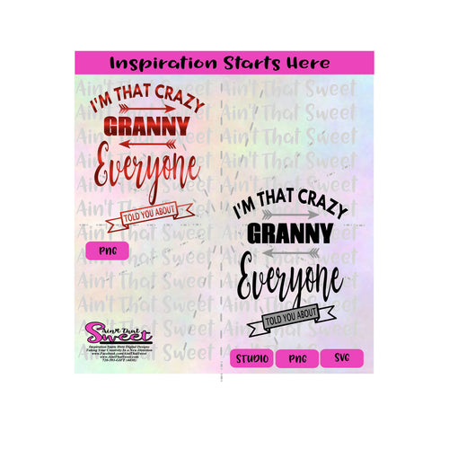 I'm That Crazy Granny Everyone Told You About - Transparent PNG, SVG  - Silhouette, Cricut, Scan N Cut