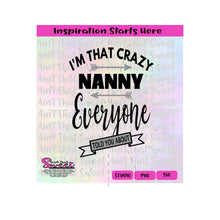 I'm That Crazy Nanny Everyone Told You About - Transparent PNG, SVG  - Silhouette, Cricut, Scan N Cut