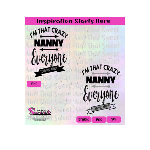 I'm That Crazy Nanny Everyone Told You About - Transparent PNG, SVG  - Silhouette, Cricut, Scan N Cut