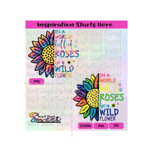 In A World Full Of Roses Be A Wild Flower - Transparent PNG, PDF SVG  - Silhouette, Cricut, Scan N Cut