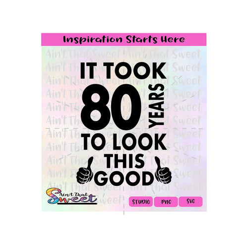 It Took 80 Years To Look This Good | Thumbs Up - Transparent PNG, SVG  - Silhouette, Cricut, Scan N Cut