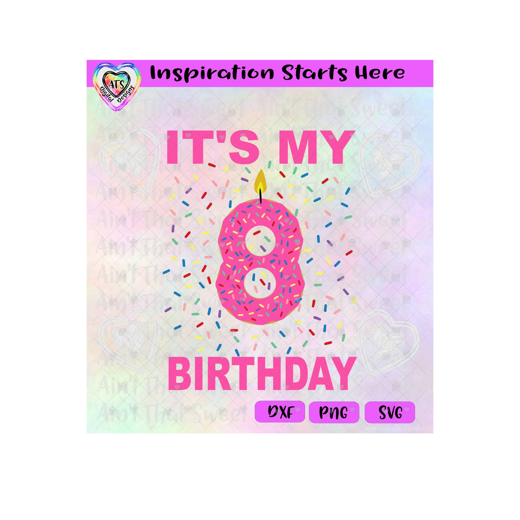 It's My 8th Birthday | Donut Candle and Sprinkles - Transparent PNG SVG DXF - Silhouette, Cricut, ScanNCut