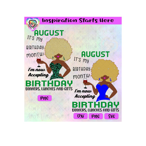August-It's My Birthday Month | I'm Now Accepting Birthday Dinners, Lunches and Gifts (Dark Girl) - Transparent PNG, SVG, DXF - Silhouette, Cricut, Scan N Cut