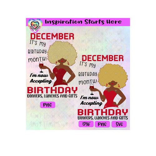 December-It's My Birthday Month | I'm Now Accepting Birthday Dinners, Lunches and Gifts (Dark Girl) - Transparent PNG, SVG, DXF - Silhouette, Cricut, Scan N Cut