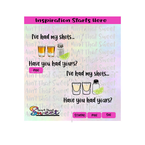 I've Had My Shots, Have You Had Yours? Tequila | Shot Glass | Salt Shaker | Lime - Transparent PNG, SVG  - Silhouette, Cricut, Scan N Cut