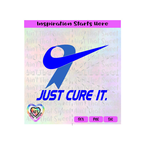 Just Cure It | Blue Ribbon | Colon Cancer - Transparent PNG SVG DXF - Silhouette, Cricut, ScanNCut