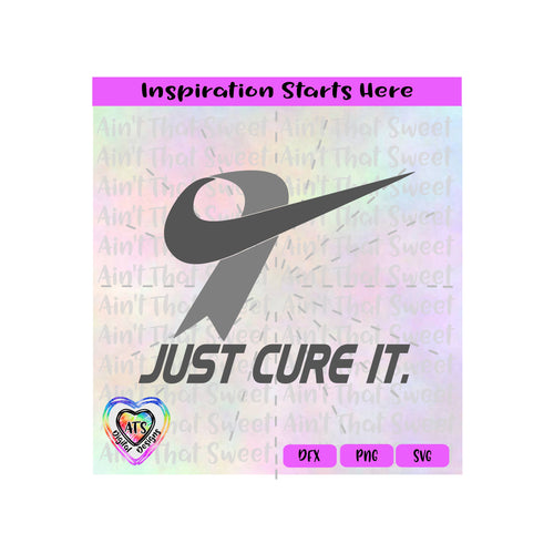 Just Cure It | Gray Ribbon | Brain Cancer - Transparent PNG SVG DXF - Silhouette, Cricut, ScanNCut