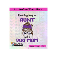 Kinda Busy Being An Aunt and a Dog Mom | Messy Bun | Sunglasses | Purple - Transparent PNG, SVG  - Silhouette, Cricut, Scan N Cut