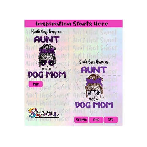 Kinda Busy Being An Aunt and a Dog Mom | Messy Bun | Sunglasses | Purple - Transparent PNG, SVG  - Silhouette, Cricut, Scan N Cut