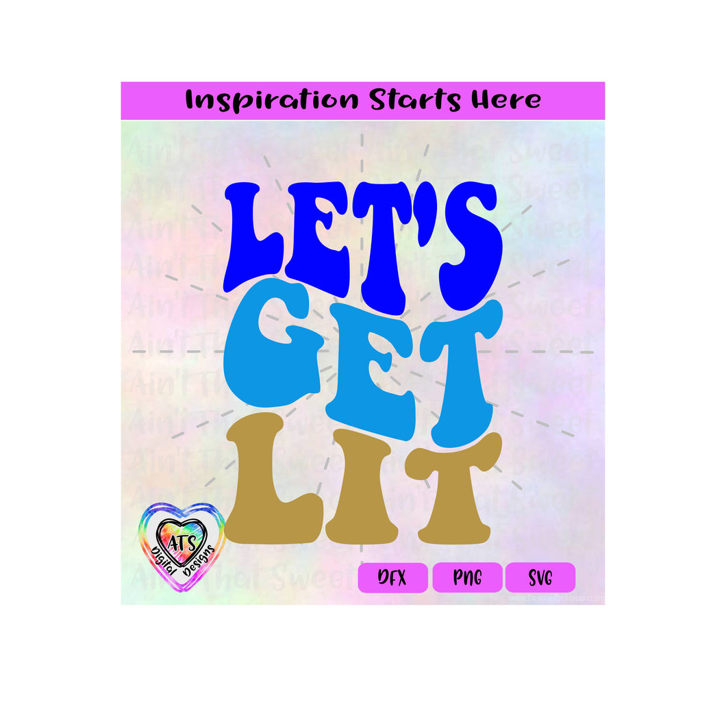 Let's Get Lit - Transparent PNG SVG DXF - Silhouette, Cricut, ScanNCut