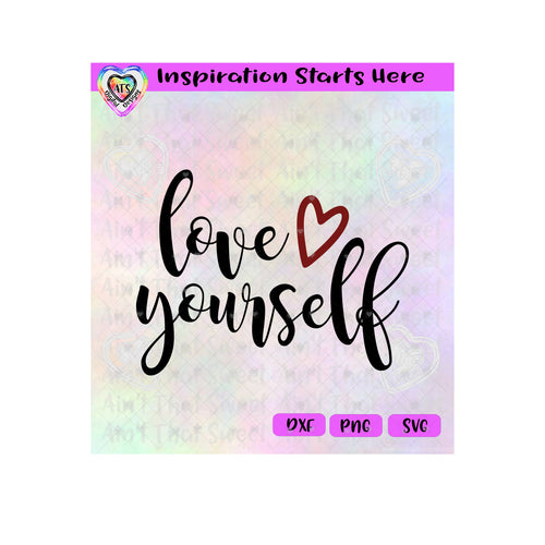 Love Yourself | Heart - Transparent PNG SVG DXF - Silhouette, Cricut, ScanNCut