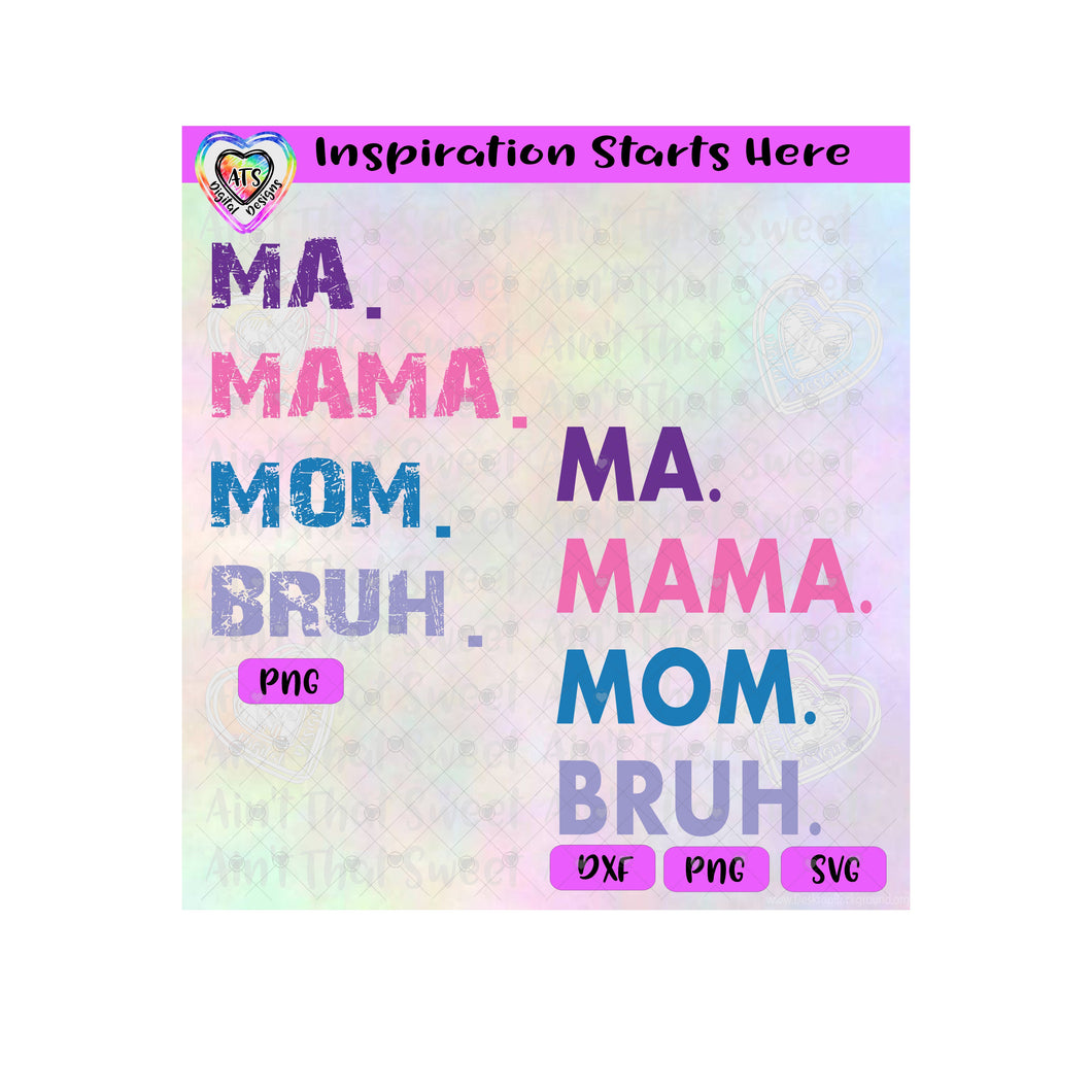 Ma. Mama. Mom. Bruh | Girl Version - Transparent PNG SVG DXF - Silhouette, Cricut, ScanNCut