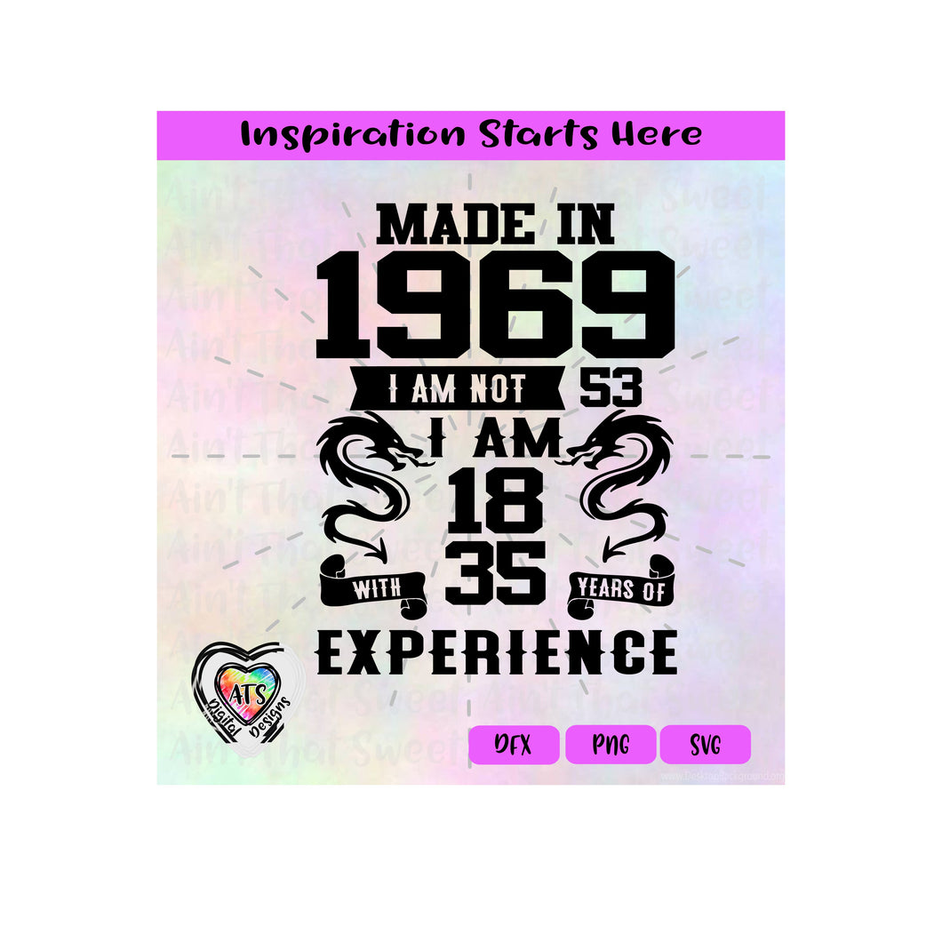 Made In 1969 | I Am Not 53 | I'm 18 With 35 Years Experience (Based on 2022) - Transparent PNG SVG DXF - Silhouette, Cricut, ScanNCut