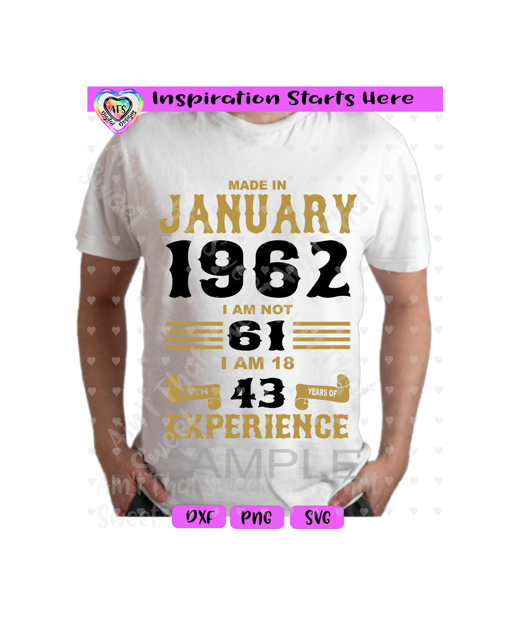 Made in January 1962 | I Am Not 61 | I Am 18 with 43 Years Of Experience (based on 2023) | Transparent PNG SVG DXF (Based on 2023) - Silhouette, Cricut, ScanNCut