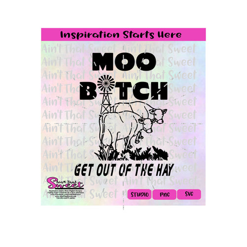 Moo Bitch | Get Out Of The Hay | Windmill | Cows - Transparent PNG, SVG  - Silhouette, Cricut, Scan N Cut