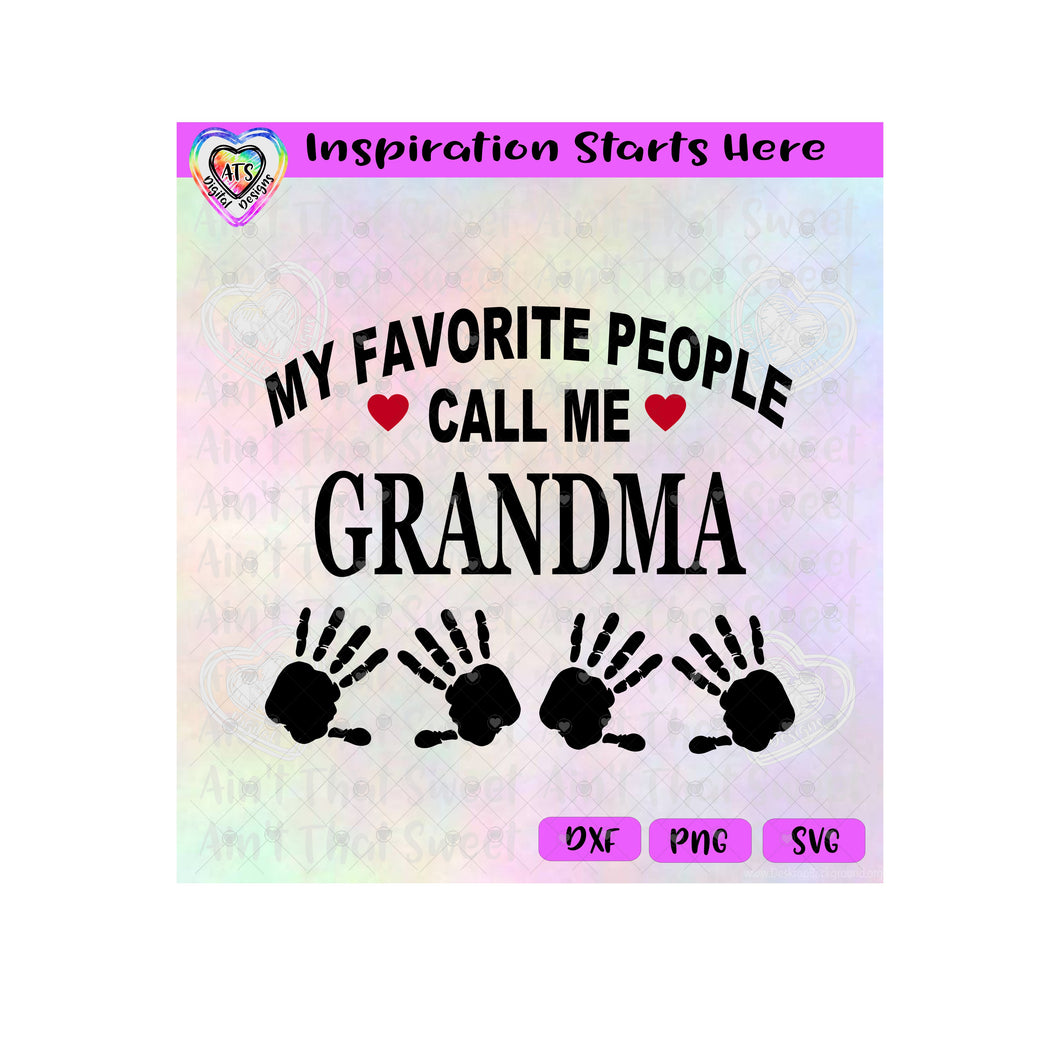 My Favorite People Call Me Grandma | Handprints - Transparent PNG SVG DXF - Silhouette, Cricut, ScanNCut