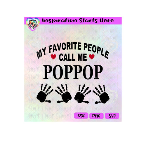 My Favorite People Call Me PopPop | Handprints - Transparent PNG SVG DXF - Silhouette, Cricut, ScanNCut