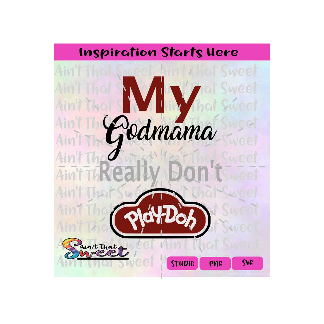 My Godmama Really Don't PlayDoh - Transparent PNG, SVG  - Silhouette, Cricut, Scan N Cut