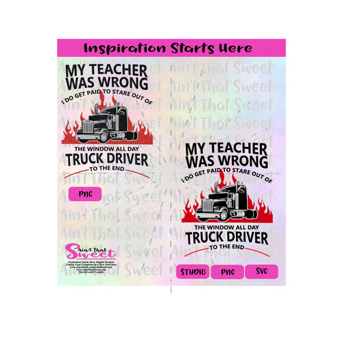 My Teacher Was Wrong, I Do Get Paid To Stare Out The Window All Day-Truck Driver To The End - Customer Requests - Transparent PNG, SVG - Silhouette, Cricut, Scan N Cut