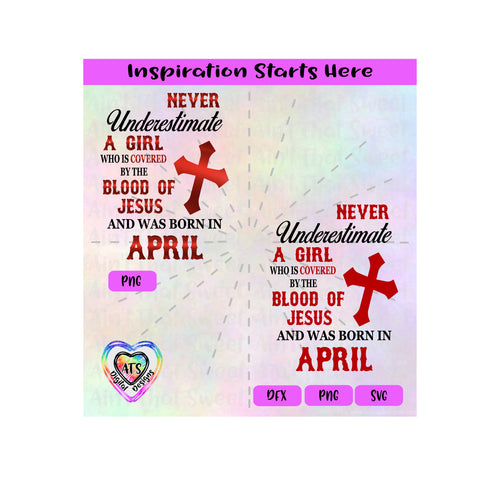 Never Underestimate A Girl Covered By The Blood Of Jesus - Born In April - Transparent PNG, SVG, DXF  - Silhouette, Cricut, Scan N Cut