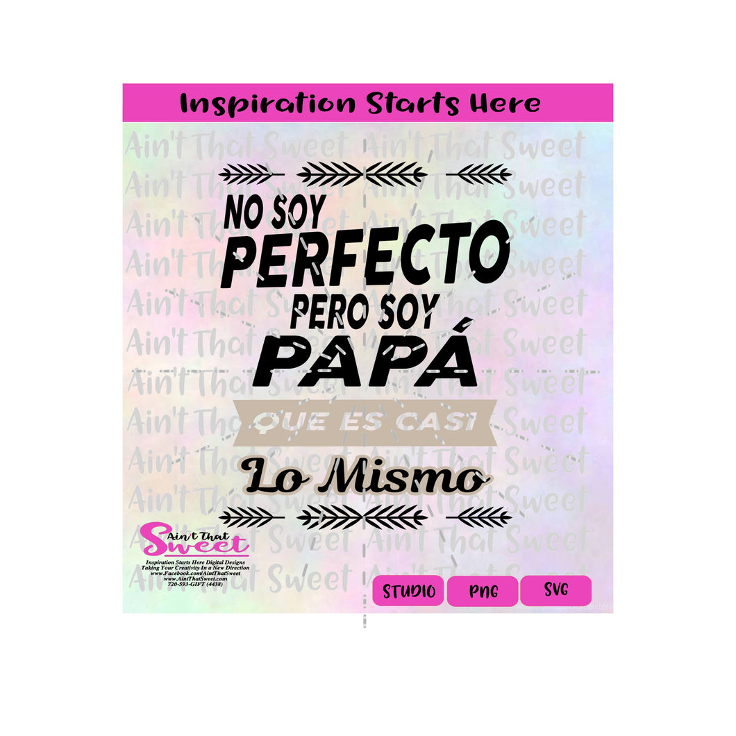 No Soy Perfecto Pero Soy Papa Que Es Casi Lo Mismo  - Spanish - Transparent PNG, SVG  - Silhouette, Cricut, Scan N Cut