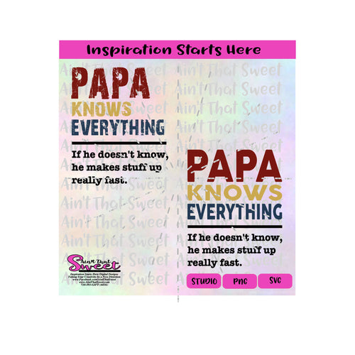 Papa Knows Everything - If He Doesn't Know He Makes Stuff Up Really Fast - Transparent PNG, SVG  - Silhouette, Cricut, Scan N Cut