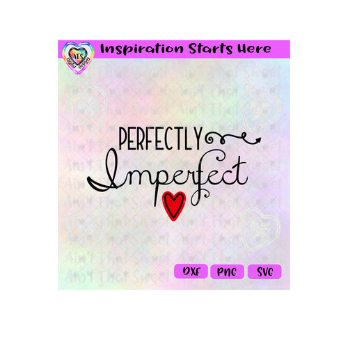 Perfectly Imperfect | Heart - Transparent PNG, SVG, DXF  - Silhouette, Cricut, Scan N Cut