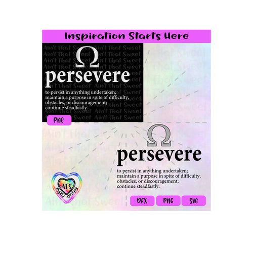 Persevere | Persist In Anything Undertaken | Continue Steadfastly | Maintain A Purpose - Transparent PNG SVG DXF -Silhouette,Cricut,ScanNCut