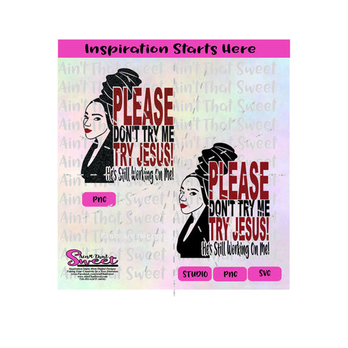 Please Don't Try Me | Try Jesus | He's Still Working On Me! - Transparent PNG, SVG  - Silhouette, Cricut, Scan N Cut
