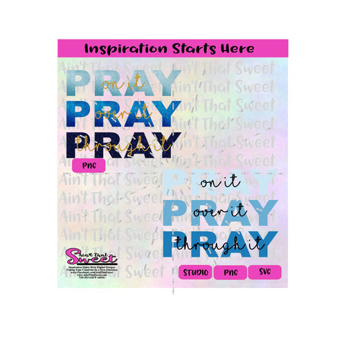 Pray On It Pray Over It Pray Through It - Blue with Gold Wording (for Glitter print version)-Transparent PNG, SVG - Silhouette, Cricut, Scan N Cut