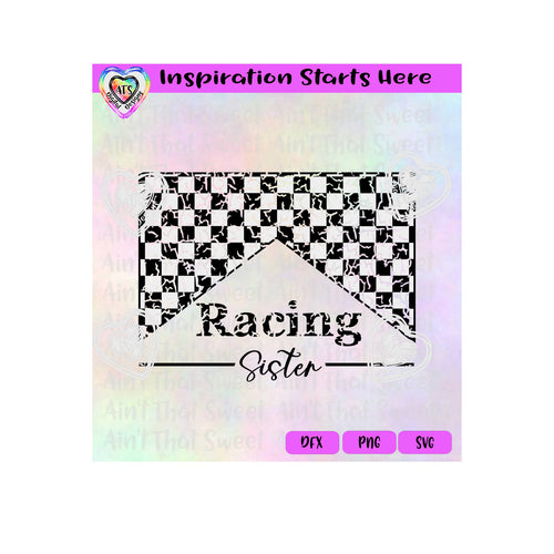 Racing Design | Racing Sister | Checkerboard | Distressed - Transparent PNG File Only - Silhouette, Cricut, ScanNCut