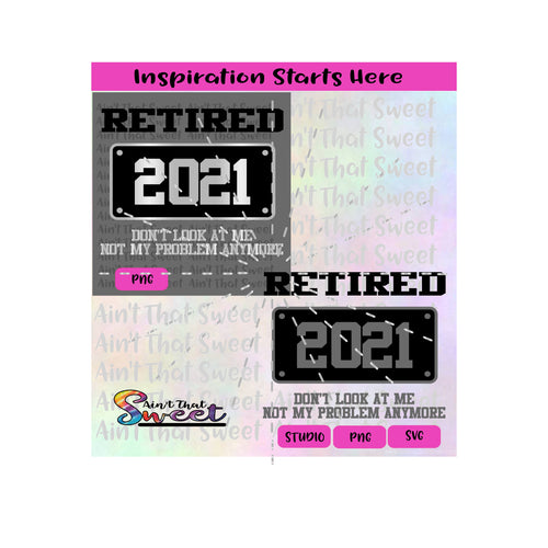 Retired 2021 | Don't Look At Me | Not My Problem Anymore |  Transparent PNG, SVG  - Silhouette, Cricut, Scan N Cut