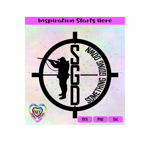 SGD - Something Going Down | Hunter | Crosshairs | Target - Transparent PNG SVG DXF - Silhouette, Cricut, ScanNCut